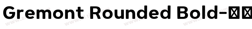 Gremont Rounded Bold字体转换 Gremont Rounded Bold字体转换
